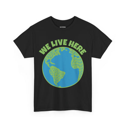 We Live Here | T-Shirt