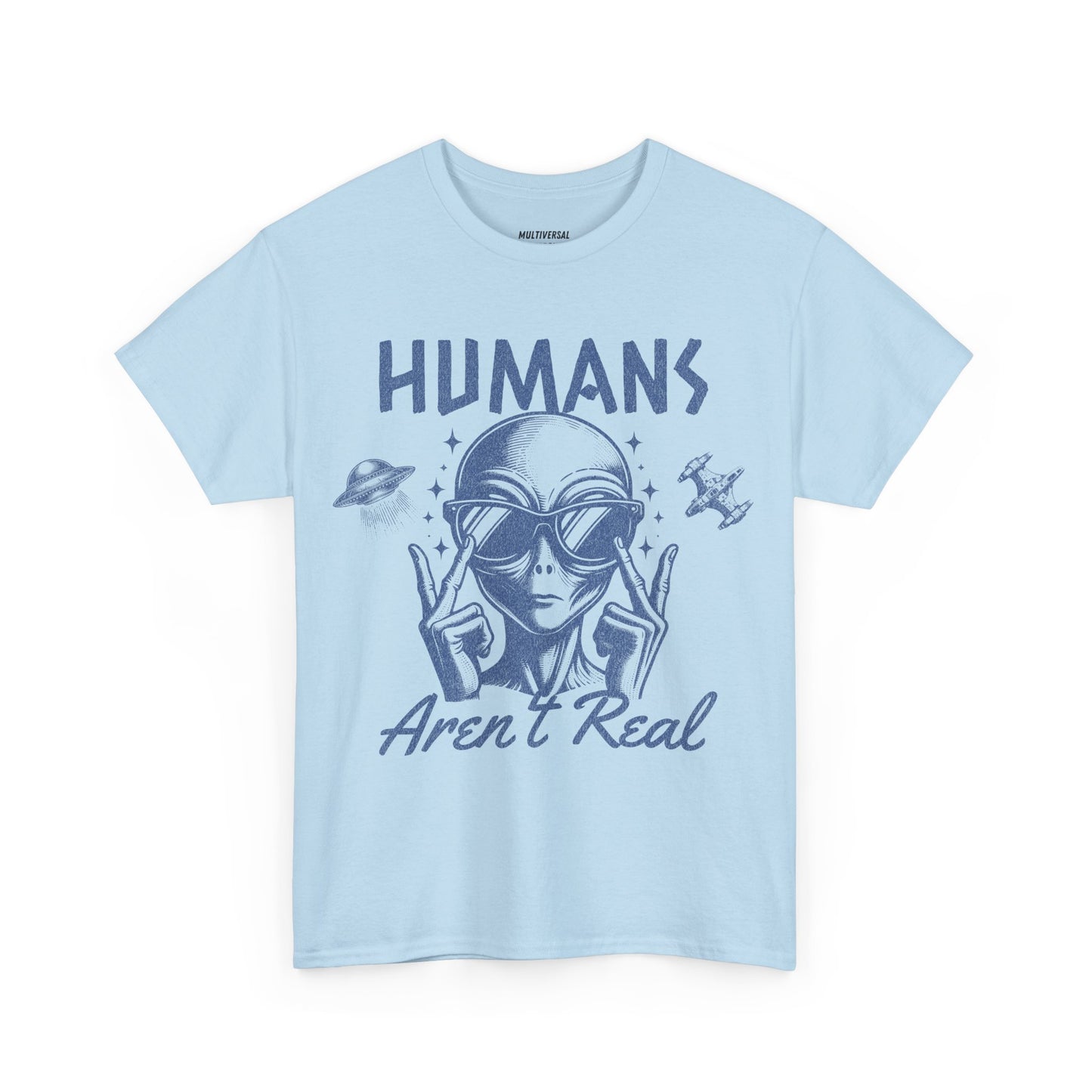 Humans Aren't Real | T-Shirt