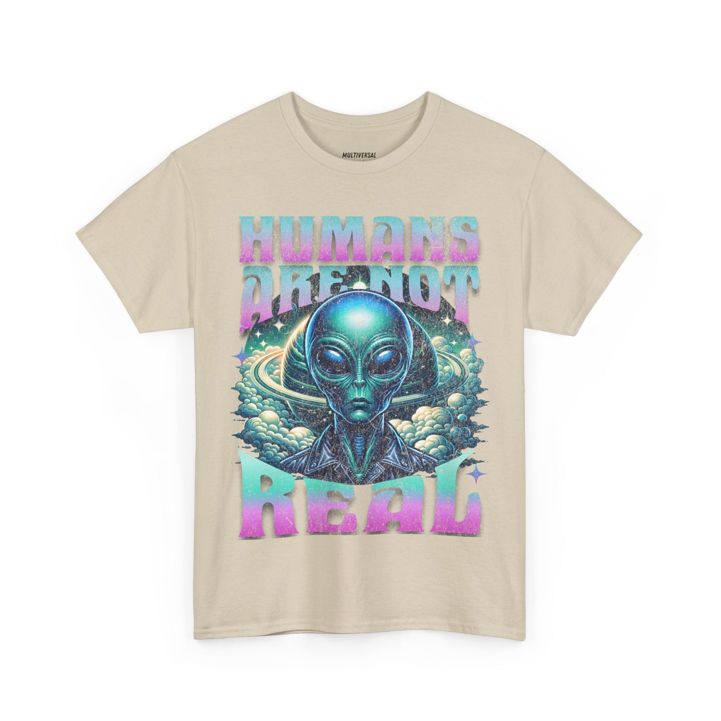 Humans Are Not Real | T-Shirt