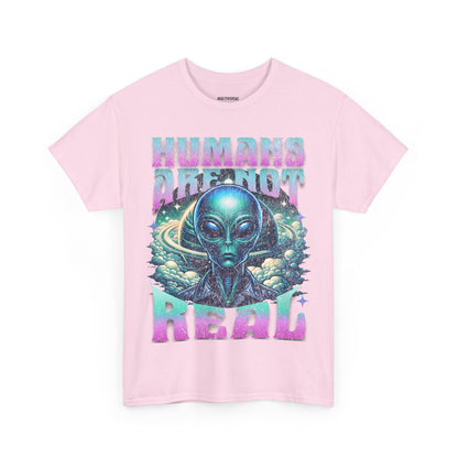 Humans Are Not Real | T-Shirt