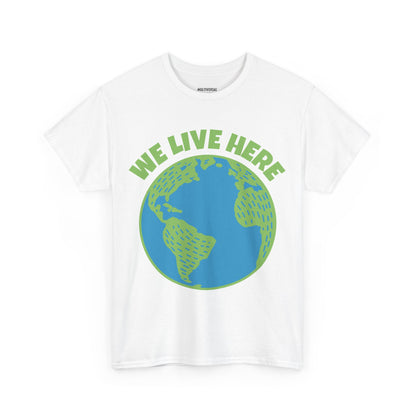 We Live Here | T-Shirt