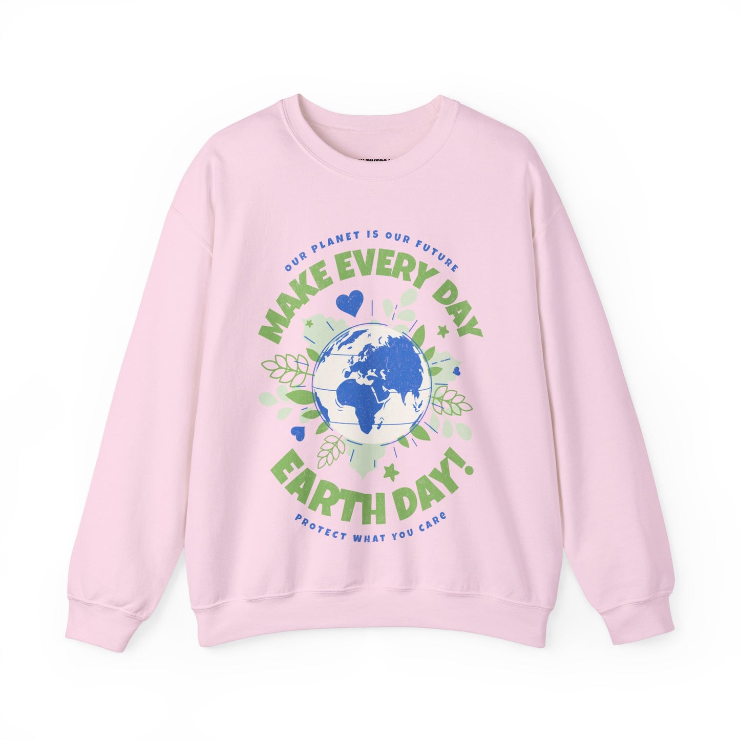 Make Everyday Earth Day! | Sweatshirt