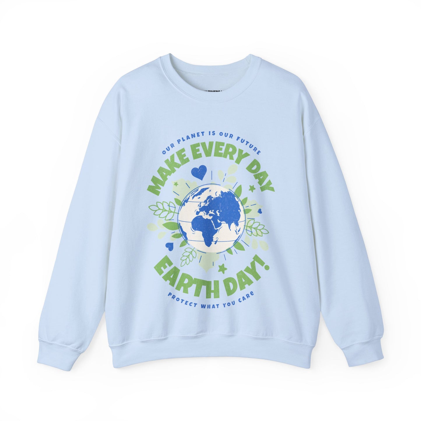 Make Everyday Earth Day! | Sweatshirt